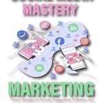 Unlock Your Brand’s Potential: A Comprehensive Review of ‘Social Media Marketing Mastery: Proven Strategies to Increase Engagement, Followers, and Sales on Every Platform’ from Amazon