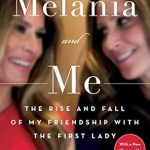 An Honest Reflection on Friendship: A Review of Melania and Me: The Rise and Fall of My Friendship with the First Lady