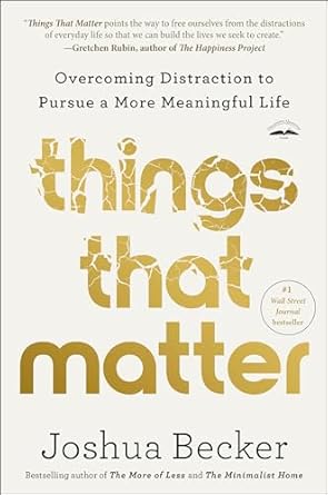 Transform Your Life: A Compelling Review of ‘Things That Matter: Overcoming Distraction to Pursue a More Meaningful Life’