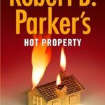 Unmissable Thrills Await: A Deep Dive into Robert B. Parker’s Hot Property (Spenser Book 52)