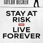 Discover the Secrets to Resilience: A Review of ‘Stay at Risk and Live Forever: Lessons from a Life of Curiosity, Grit, and Reinvention’