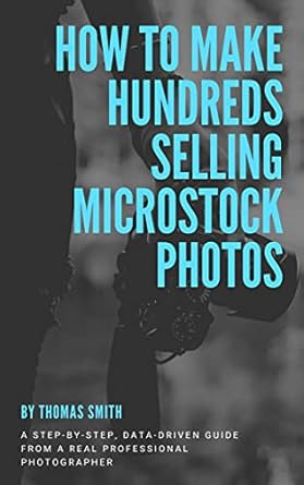 Unlock Your Photography Potential: A Comprehensive Review of ‘How to Make Hundreds Selling Microstock Photos: Build a Profitable Photography Business Today from Amazon’