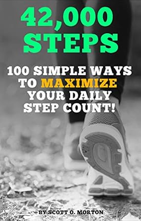 Discover the Secrets to a Healthier Lifestyle: A Review of 42,000 Steps: 100 Simple Ways to Maximize Your Daily Step Count! (Supercharge Your Walking Life Book 1)