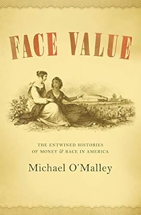 An Eye-Opening Exploration: Face Value: The Entwined Histories of Money and Race in America