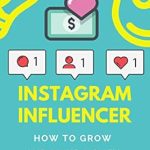Unlock Your Earning Potential: A Comprehensive Review of ‘How to Make Money as an Instagram Influencer: Step by Step Guide to Grow and Monetize Your Instagram Account’