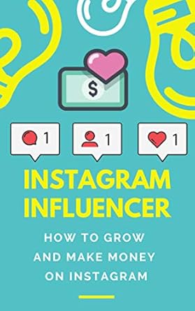 Unlock Your Earning Potential: A Comprehensive Review of ‘How to Make Money as an Instagram Influencer: Step by Step Guide to Grow and Monetize Your Instagram Account’