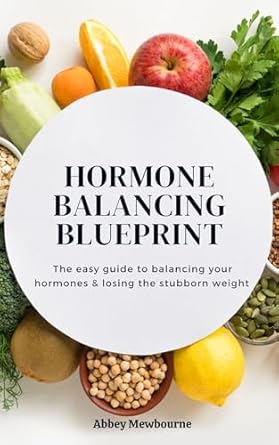 Discover the Secrets to Hormone Health: A Comprehensive Review of ‘Hormone Balancing Blueprint: The Easy Guide to Balancing Your Hormones & Losing the Stubborn Weight’