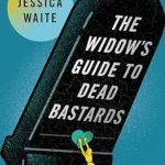 Uncovering Dark Secrets: A Must-Read Review of The Widow’s Guide to Dead Bastards