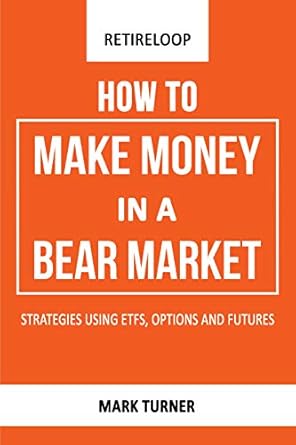 Unlock Profitable Strategies: A Comprehensive Review of How to Make Money in a Bear Market: Strategies Using ETFs, Options, and Futures