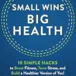 Unlock Your Best Self: A Transformative Review of ‘Small Wins, Big Health: 10 Simple Hacks to Boost Fitness, Tame Stress, and Build a Healthier Version of You!’ (Hack Learning Life)