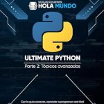 Descubre por qué ‘Ultimate Python Parte 2: Tópicos avanzados: Un libro para profesionales’ es un recurso imprescindible para programadores – Ultimate Python: la serie (Spanish Edition)