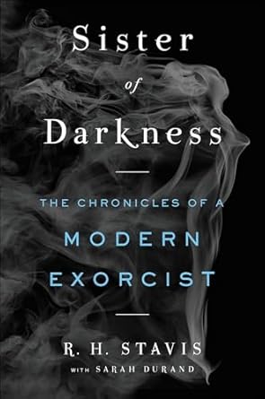 Unveiling the Secrets of Faith: A Captivating Review of Sister of Darkness: The Chronicles of a Modern Exorcist
