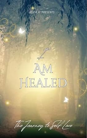 Transform Your Life: A Compelling Review of ‘I am… Healed (The Journey to Self Love)’