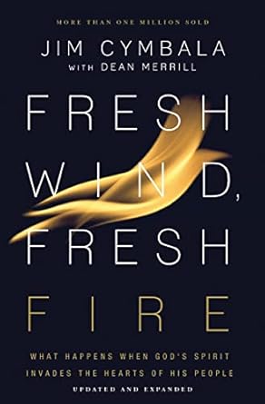 Transformative Insights: A Review of Fresh Wind, Fresh Fire: What Happens When God’s Spirit Invades the Hearts of His People