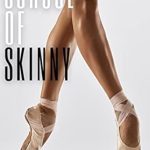 Unlock Your Potential: A Comprehensive Review of ‘School of Skinny: A Guide to Understanding the Diet and Exercise for Dancers – Eat Your Way to Success!’