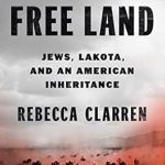 An Eye-Opening Exploration of Historical Injustice: The Cost of Free Land: Jews, Lakota, and an American Inheritance