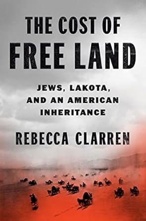 An Eye-Opening Exploration of Historical Injustice: The Cost of Free Land: Jews, Lakota, and an American Inheritance