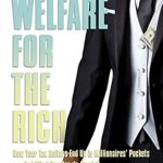 Discover the Hidden Truth: A Must-Read Review of *Welfare for the Rich: How Your Tax Dollars End Up in Millionaires’ Pockets—And What You Can Do About It*