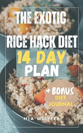 Transform Your Health: A Comprehensive Review of The Exotic Rice Hack Diet 14 Day Plan [Inspired by Dr. Oz Works]: 14-Day Delicious Detox with Exotic Flavors for Rapid Weight Loss and a Slimmer You (The Exotic Rice Hack for Weight Loss Book 2)