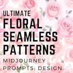 Unlock Your Creative Potential: A Comprehensive Review of ULTIMATE Floral Seamless Patterns: Midjourney Prompts: Design. Print. Earn. Unlock Your Creative Potential: A Comprehensive Review of ULTIMATE Floral Seamless Patterns: Midjourney Prompts: Design. Print. Earn.