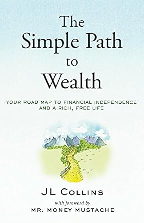 Why ‘The Simple Path to Wealth’ is Your Ultimate Guide to Financial Independence: Your Road Map to a Rich, Free Life