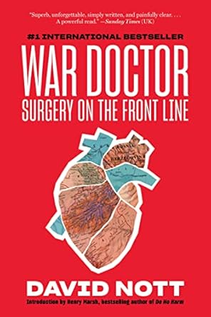 An Unforgettable Account of Bravery: Review of War Doctor: Surgery on the Front Line