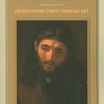 Discover the Profound Beauty of Faith: A Review of Picturing the Face of Jesus: Encountering Christ through Art