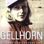An Unforgettable Journey Through History: Gellhorn: A Twentieth-Century Life