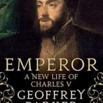 Discover the Untold Story: A Compelling Review of ‘Emperor: A New Life of Charles V’