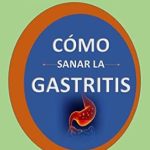 Descubre la Solución Efectiva: CÓMO SANAR LA GASTRITIS: Tratamiento definitivo para curar tu estómago y volver a ser feliz (Spanish Edition) – Una Reseña Reveladora