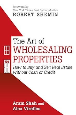 Unlock Your Real Estate Potential: A Comprehensive Review of ‘The Art of Wholesaling Properties: How to Buy and Sell Real Estate Without Cash or Credit’
