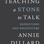 Discover Profound Insights in ‘Teaching a Stone to Talk: Expeditions and Encounters’ – A Captivating Review of the Revised Edition