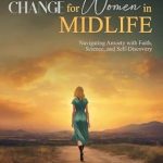 Transformative Insights: Embracing Change for Women in Midlife: Navigating Anxiety with Faith, Science, and Self-Discovery (Faith in Transition Bible Study Series Book 1)