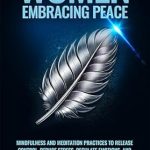 Transform Your Mind and Soul: A Review of Women Embracing Peace: Mindfulness and Meditation Practices to Release Control, Reduce Stress, Regulate Emotions, and Embrace Self-Compassion for Holistic … (The Empowered Woman Series Book 2)
