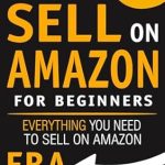 Unlock Your E-Commerce Potential: A Comprehensive Review of ‘How to Sell on Amazon for Beginners: Everything You Need to Sell on Amazon FBA (How to Sell Online for Profit)’
