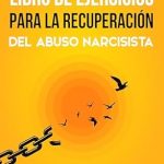Transform Your Healing Journey: A Review of ‘Libro de ejercicios para la recuperación del abuso narcisista: Un viaje guiado hacia la sanación, la recuperación de su poder y la superación de las relaciones … (Maestría interpersonal) (Spanish Edition)’