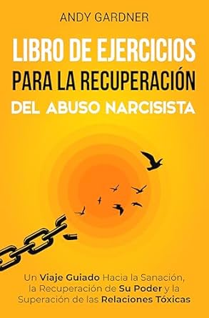 Transform Your Healing Journey: A Review of ‘Libro de ejercicios para la recuperación del abuso narcisista: Un viaje guiado hacia la sanación, la recuperación de su poder y la superación de las relaciones … (Maestría interpersonal) (Spanish Edition)’
