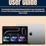 Unlock Your MacBook Pro Experience: A Comprehensive Review of the ‘MacBook Pro 2024 (M4 Chip) User Guide: The Complete Step by Step Manual on How to Use and Master the 14-inch & 16-inch MacBook Pro for Beginners with macOS Sequoia Tips & Tricks’ Unlock Your MacBook Pro Experience: A Comprehensive Review of the ‘MacBook Pro 2024 (M4 Chip) User Guide: The Complete Step by Step Manual on How to Use and Master the 14-inch & 16-inch MacBook Pro for Beginners with macOS Sequoia Tips & Tricks’