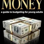 Unlock Your Financial Future: A Comprehensive Review of ‘Mastering Money: A Guide to Budgeting for Young Adults’