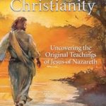 Transform Your Faith: A Comprehensive Review of ‘Primal Christianity: Uncovering the Original Teachings of Jesus of Nazareth’
