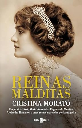 Discover the Tragic Lives of Royalty: A Deep Dive into ‘Reinas Malditas: Emperatriz Sissi, María Antonieta, Eugenia de Montijo, Alejandra Romanov y otras reinas marcadas por la tragedia’