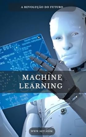 Discover the Future of Technology: A Comprehensive Review of ‘Machine Learning – A Revolução do Futuro (Portuguese Edition)’