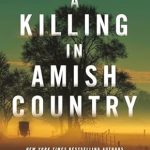 Unraveling the Dark Secrets: A Compelling Review of ‘A Killing in Amish Country: Sex, Betrayal, and a Cold-blooded Murder’