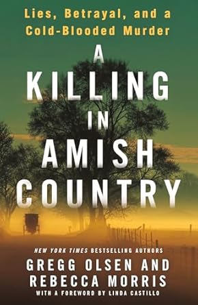 Unraveling the Dark Secrets: A Compelling Review of ‘A Killing in Amish Country: Sex, Betrayal, and a Cold-blooded Murder’