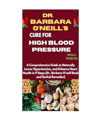 Discover the Secrets to Heart Health: A Comprehensive Review of Dr. Barbara O’Neill’s Cure for High Blood Pressure – A Guide to Naturally Lower Hypertension in 9 Steps