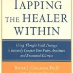 Transform Your Life: A Comprehensive Review of Tapping the Healer Within: Using Thought-Field Therapy to Instantly Conquer Your Fears, Anxieties, and Emotional Distress Transform Your Life: A Comprehensive Review of Tapping the Healer Within: Using Thought-Field Therapy to Instantly Conquer Your Fears, Anxieties, and Emotional Distress