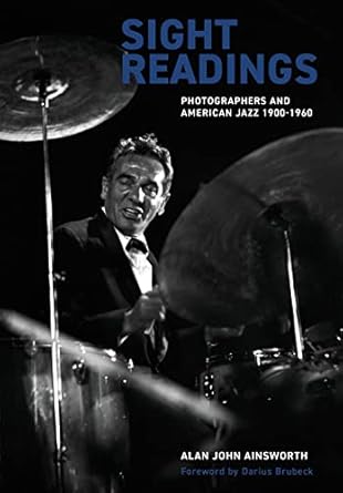 An Enthralling Journey Through Sound and Vision: Sight Readings: Photographers and American Jazz, 1900-60