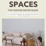 Transform Your Home with Timeless Elegance: A Review of WABI SABI SPACES: THE CONCISE DECOR GUIDE