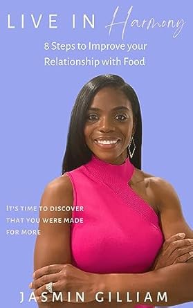 Transform Your Relationship with Food: A Comprehensive Review of ‘Live in Harmony: 8 Steps to Improve Your Relationship with Food’