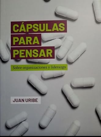 Discover Insights on Leadership: A Review of Cápsulas para pensar: Sobre organizaciones y liderazgo (Spanish Edition)